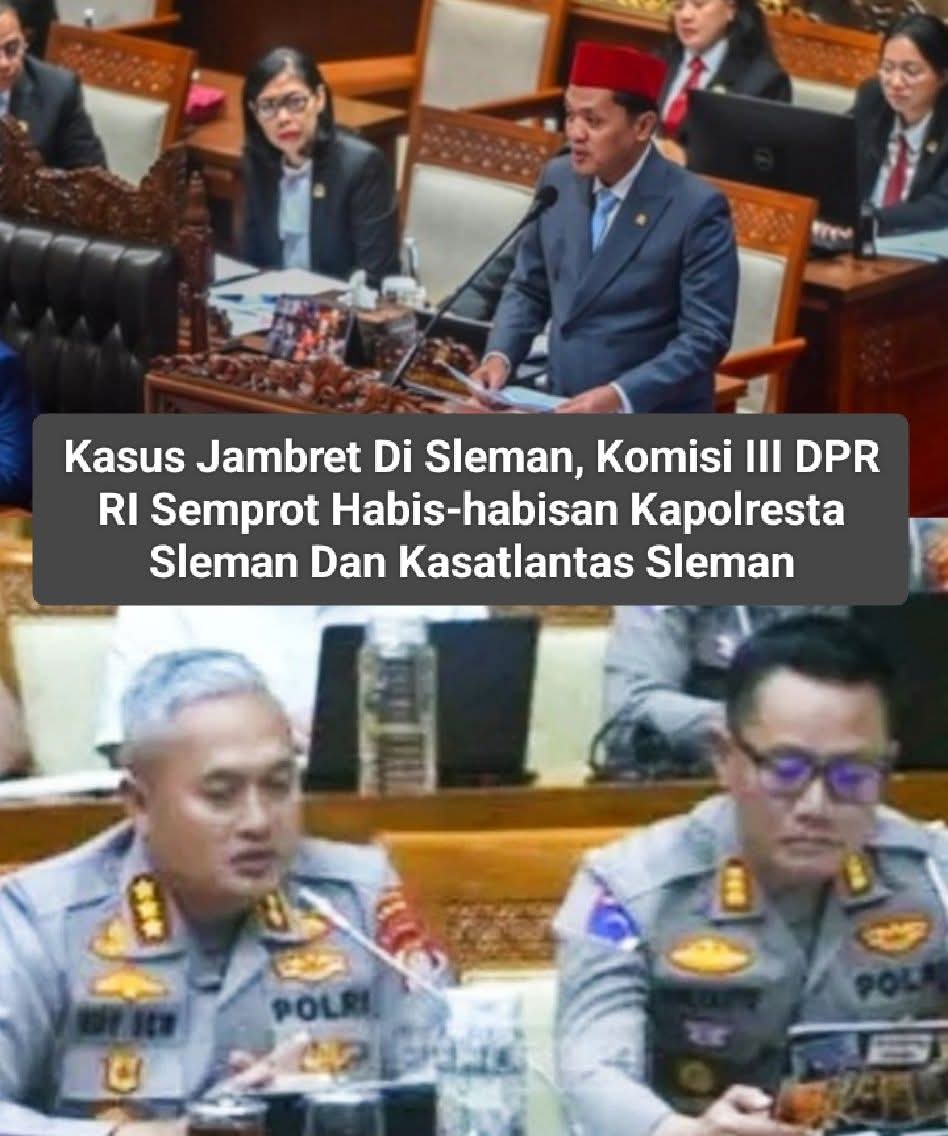 Ketua Komisi III DPR RI Habiburokhman Semprot Habis-Habisan Kapolresta Selam Dan Kasatlantas Sleman Dalam Kasus Jambret Di Sleman